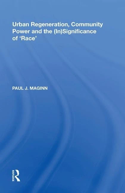 Routledge - Urban Regeneration, Community Power and Race