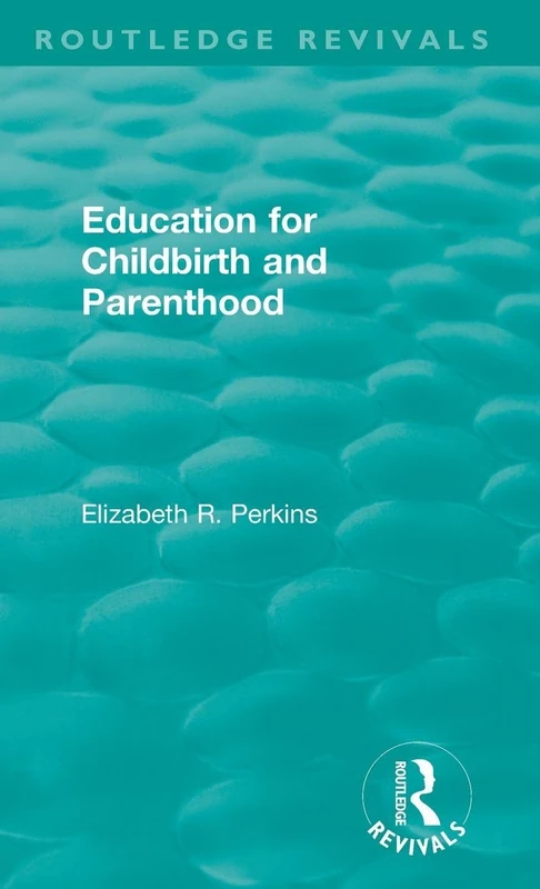 Education for Childbirth and Parenthood (Routledge Revivals)