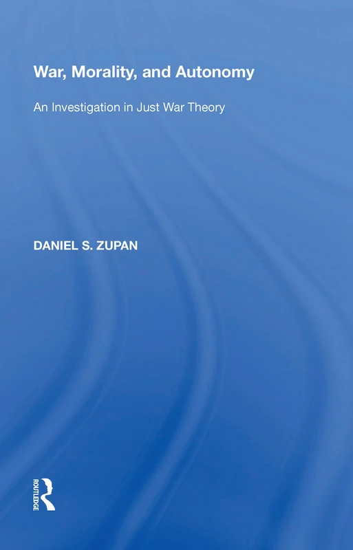 Routledge - War, Morality, and Autonomy: Just War Theory - Image 1