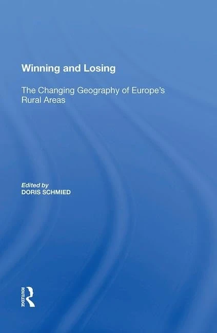 Winning and Losing: The Changing Geography of Europe's Rural Areas (Perspectives on Rural Policy and Planning)
