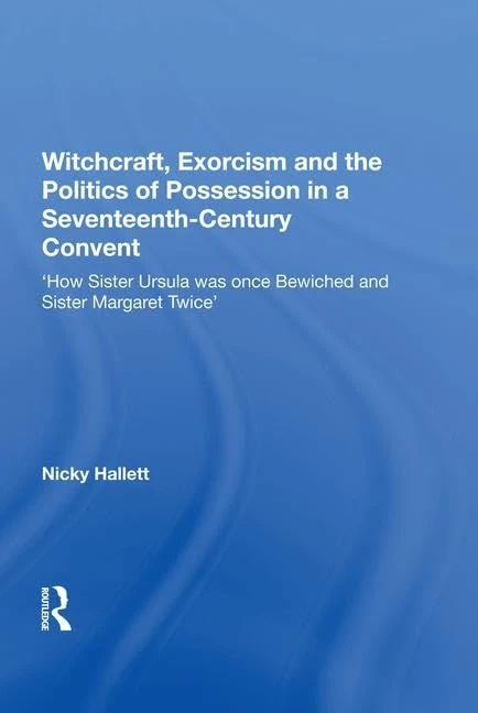 Routledge Witchcraft, Exorcism and Politics of Possession Book