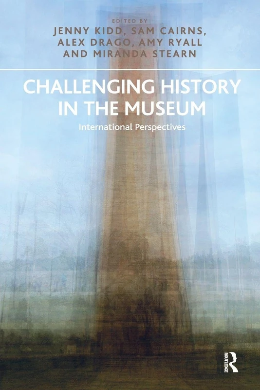 Challenging History in the Museum: International Perspectives