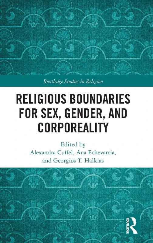 Religious Boundaries for Sex, Gender, and Corporeality (Routledge Studies in Religion)