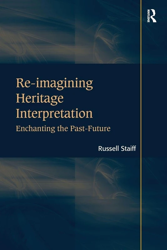 Re-imagining Heritage Interpretation: Enchanting the Past-Future