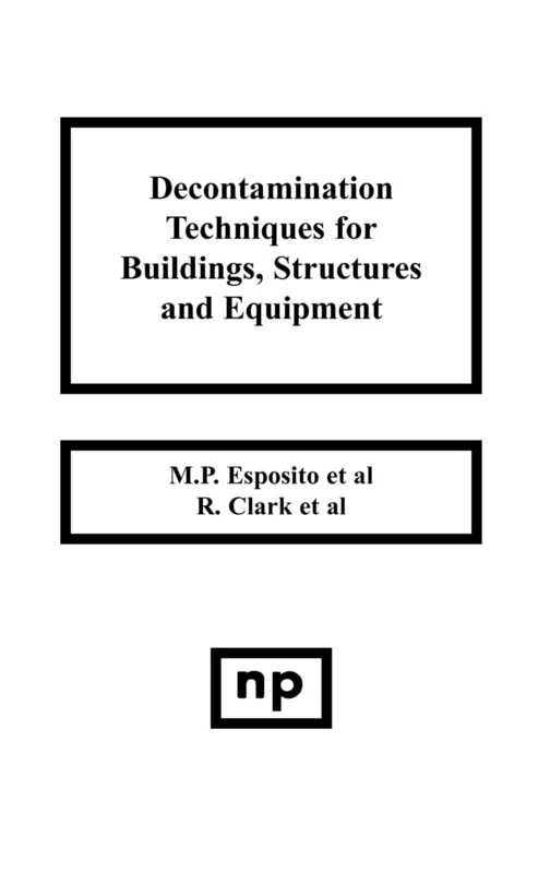 Decontamination Techniques for Buildings, Structures and Equipment ("Pollution Technology Review")