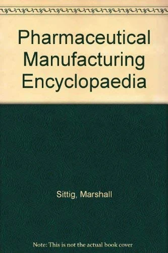Pharmaceutical Manufacturing Encyclopedia, Second Edition