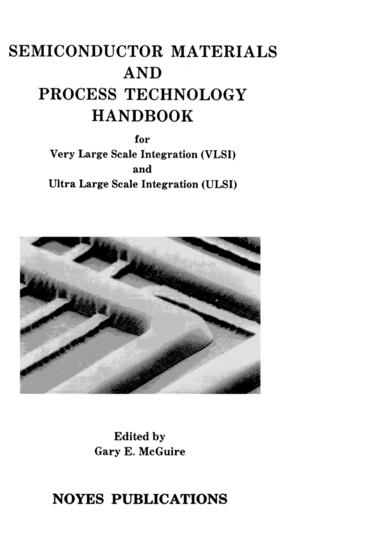 Semiconductor Materials and Process Technology Handbook (VLSI AND ULTRA LARGE SCALE INTEGRATION)