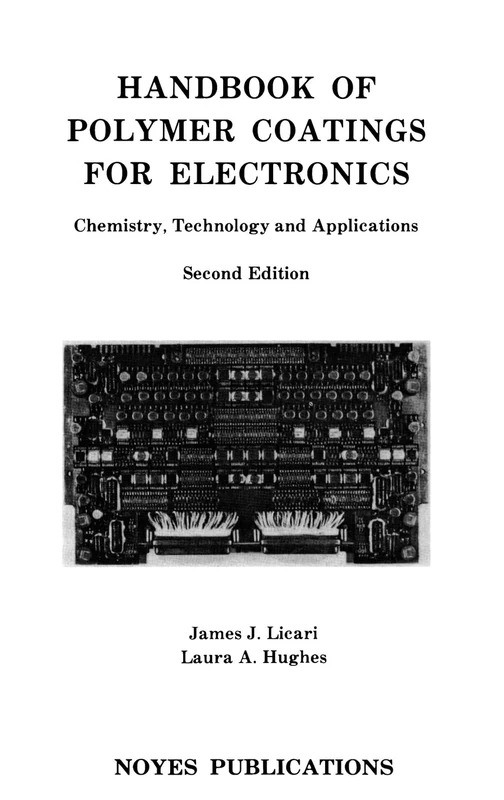 Handbook of Polymer Coatings for Electronics, Chemistry, Technology and Applications (Materials Science & Process Technology) (Materials Science and Process Technology Series)