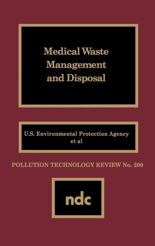 Medical Waste Management and Disposal: Pollution Technology Review, No 200 (Pollution Technology Review,)