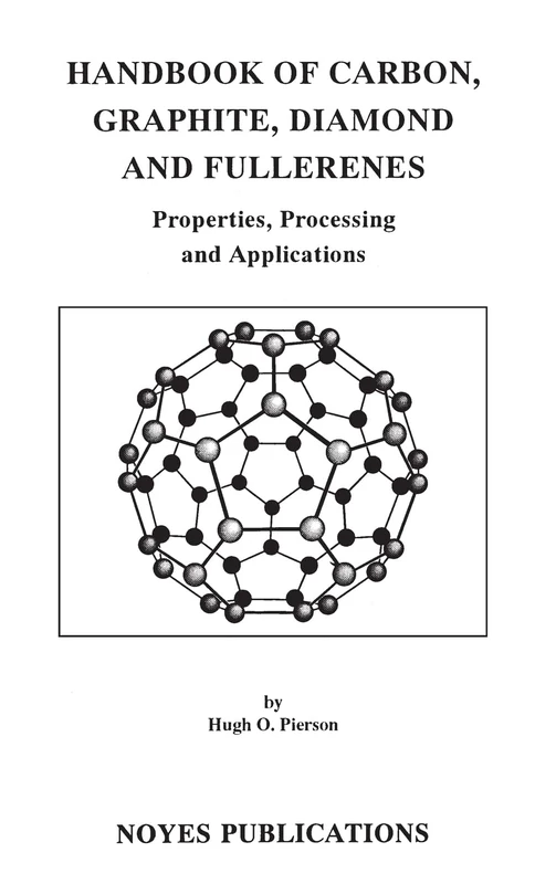 Handbook of Crabon Graphite Diamond and Fullerenes - Properties Processing and Applications: Properties, Processing and Applications (Materials ... Processing, Properties and Applications