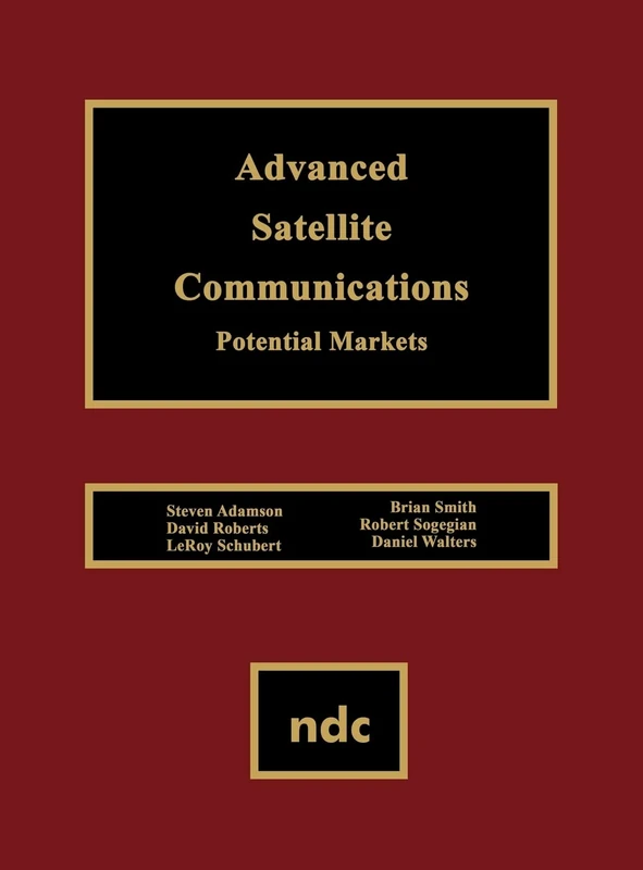 Advanced Satellite Communications: Potential Markets (Advanced Computing & Telecommunications Series)