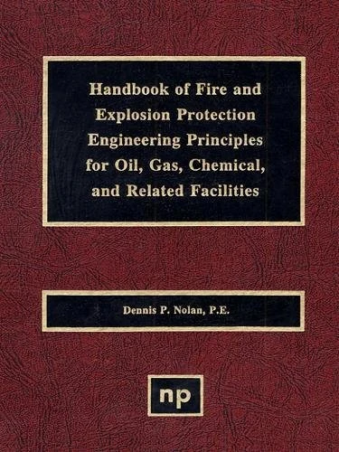 Handbook of Fire & Explosion Protection Engineering Principles for Oil, Gas, Chemical, & Related Facilities