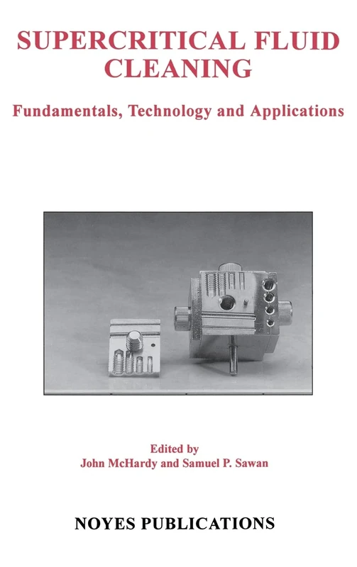 Supercritical Fluid Cleaning: Fundamentals, Technology and Applications (Materials Science & Process Technology)