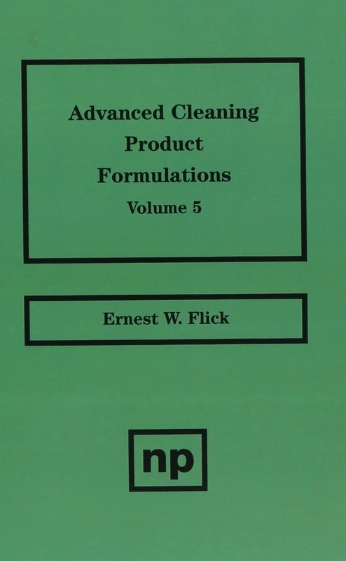 Advanced Cleaning Formulations: Vol 5 (Advanced Cleaning Product Formulations): 05