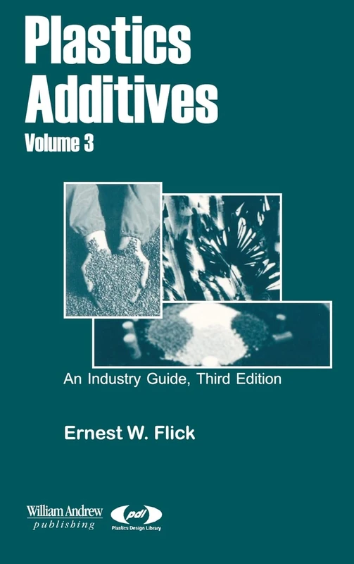 Plastics Additives: Vol 3 (Materials and Processing) (Plastics Design Library)