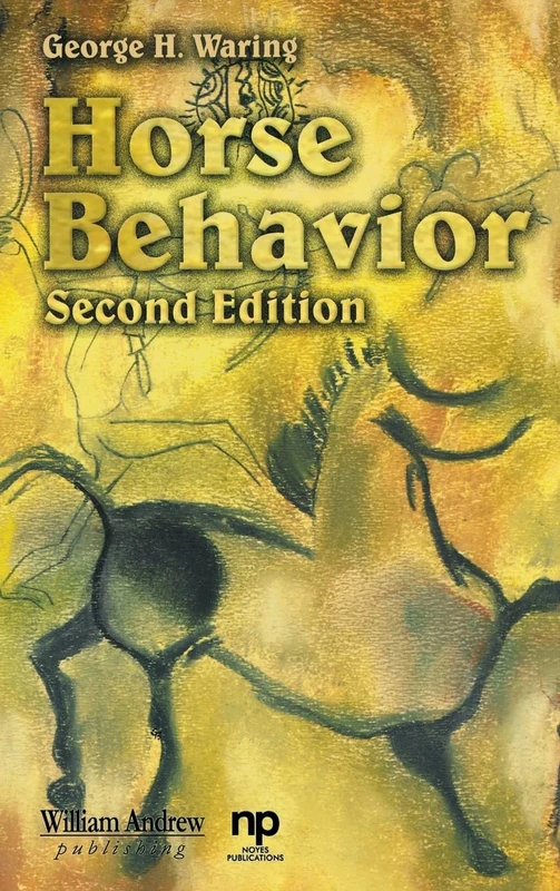 Horse Behavior: The Behavioral Traits and Adaptations of Domestic and Wild Horses, Including Ponies (Noyes Series in Animal Behavior, Ecology, Conservation, and Management)