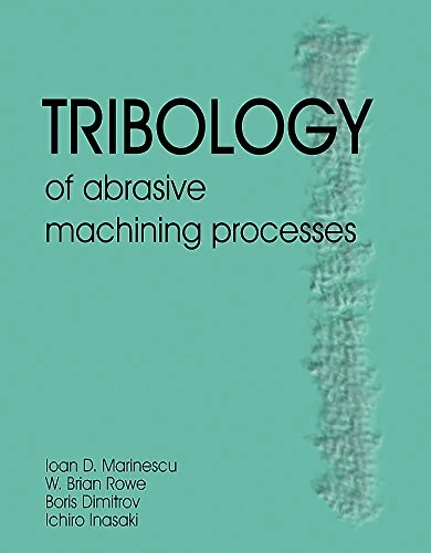 William Andrew - Tribology of Abrasive Machining Processes
