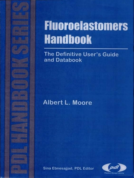 Fluoroelastomers Handbook: The Definitive User's Guide and Databook (Pdl Handbook) (Plastics Design Library Fluorocarbon)