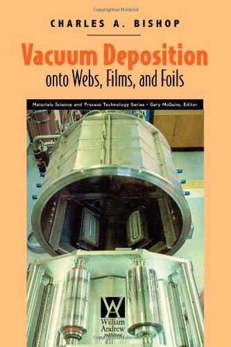 Vacuum Deposition onto Webs, Films, and Foils (Materials Science and Process Technology)