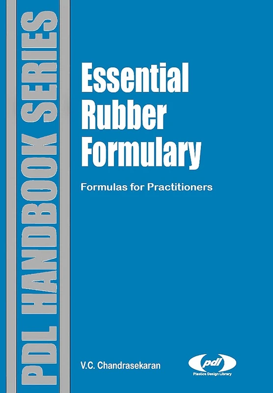 Essential Rubber Formulary (Plastics Design Library)