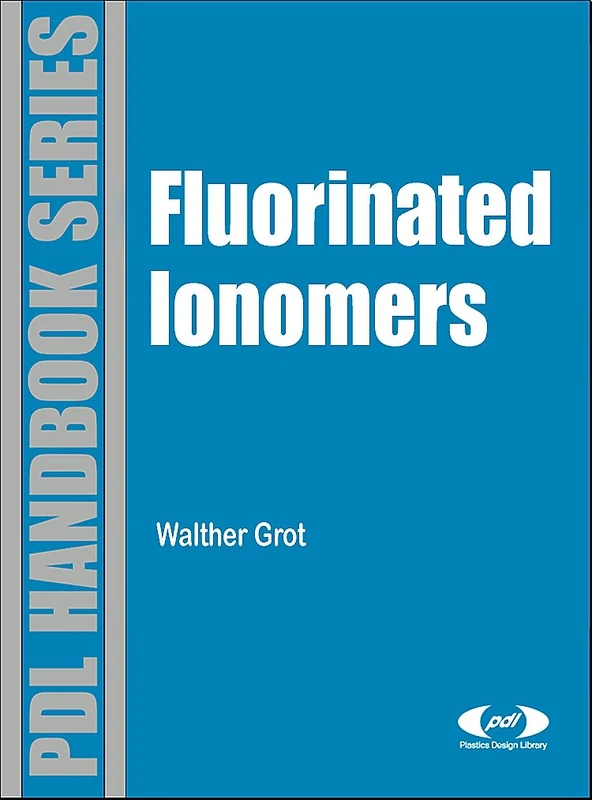 Fluorinated Ionomers (Plastics Design Library Fluorocarbon)