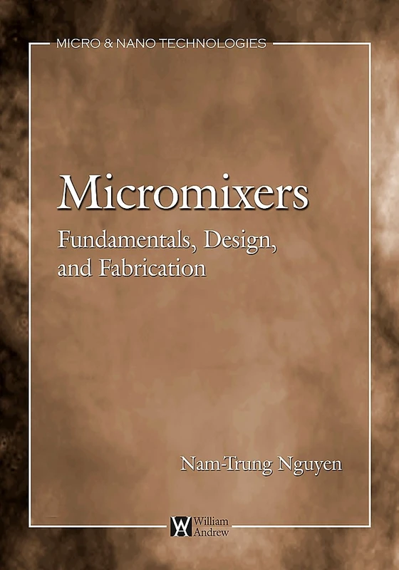 Micromixers: Fundamentals, Design, and Fabrication (Micro and Nano Technologies) - Image 1