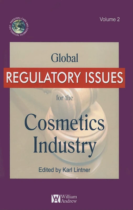 Global Regulatory Issues for the Cosmetics Industry: 2 (Personal Care and Cosmetic Technology)