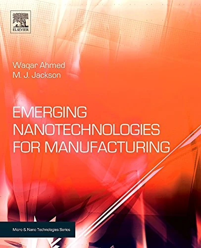 Emerging Nanotechnologies for Manufacturing (Micro and Nano Technologies)