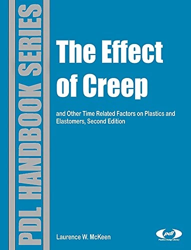 Effect of Creep and Other Time Related Factors on Plastics and Elastomers (Plastics Design Library)