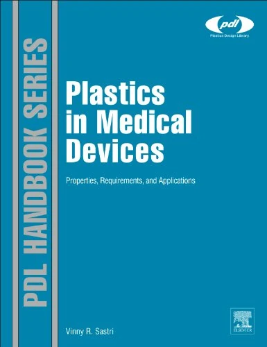 Plastics in Medical Devices: Properties, Requirements and Applications (Plastics Design Library)