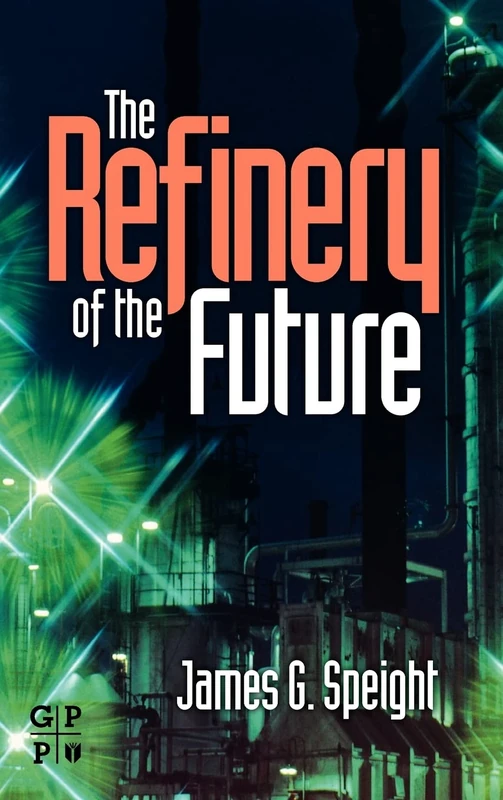 The Refinery of the Future
