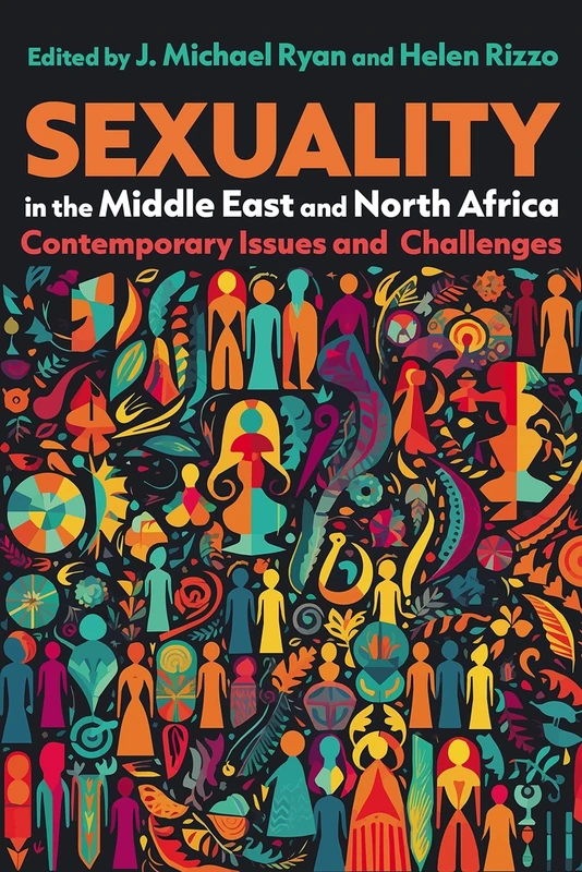 Sexuality in the Middle East and North Africa: Contemporary Issues and Challenges (Gender, Culture, and Politics in the Middle East)