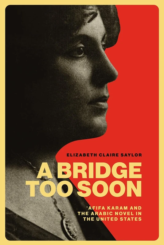A Bridge Too Soon: 'Afifa Karam and the Arabic Novel in the United States (Critical Arab American Studies) - Image 1