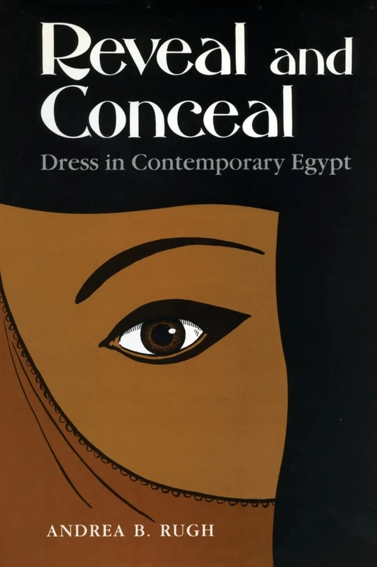 Reveal and Conceal: Dress in Contemporary Egypt (Contemporary Issues in the Middle East (Hardcover))