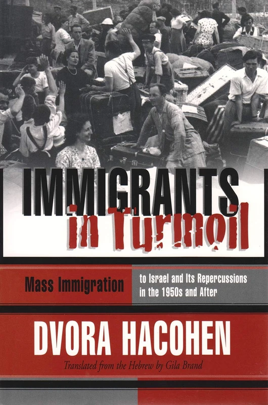 Immigrants in Turmoil: Mass Immigration to Israel and Its Repercussions in the 1950s and After (Modern Jewish History)