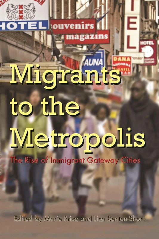 Migrants to the Metropolis: The Rise of Immigrant Gateway Cities (Cultural and Ethnic Studies) (Space, Place and Society)