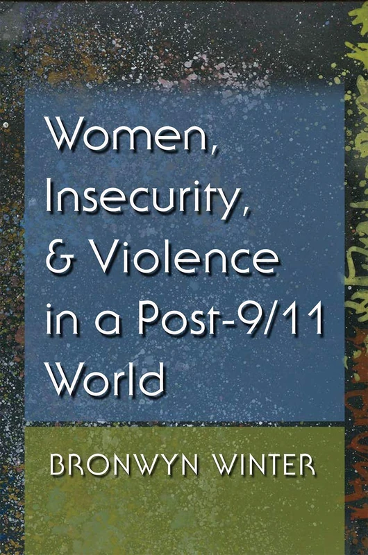 Women, Insecurity, and Violence in a Post-9/11 World (Gender and Globalization) - Image 1