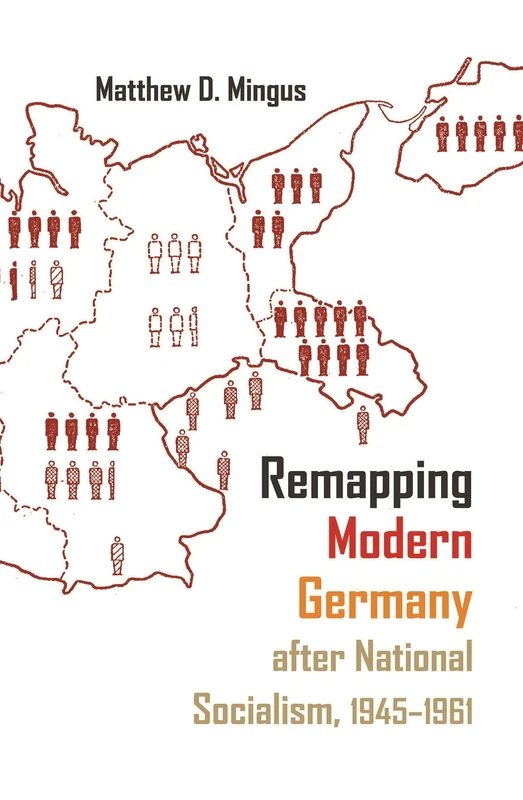 Remapping Modern Germany after National Socialism, 1945-1961 (Syracuse Studies in Geography)