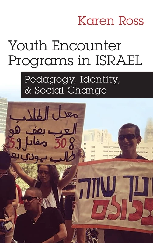 Youth Encounter Programs in Israel: Pedagogy, Identity, and Social Change (Syracuse Studies on Peace and Conflict Resolution)