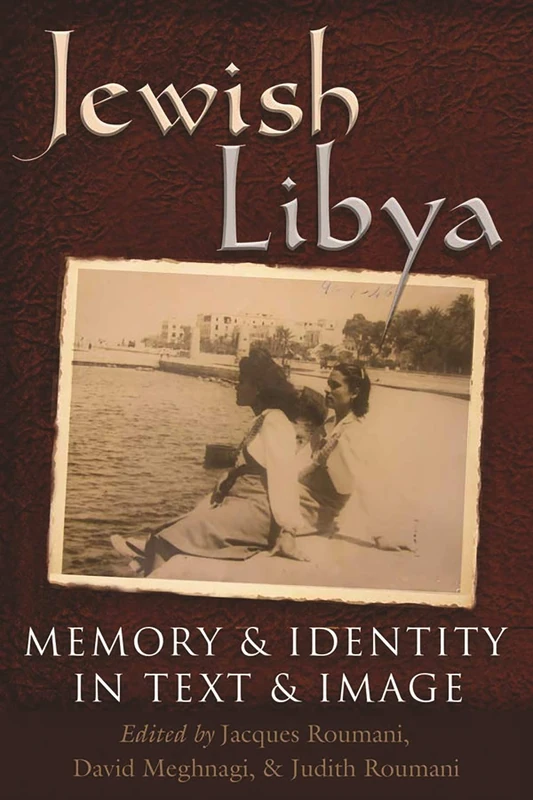 Jewish Libya: Memory and Identity in Text and Image (Modern Jewish History)
