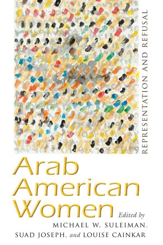Arab American Women: Representation and Refusal (Critical Arab American Studies)