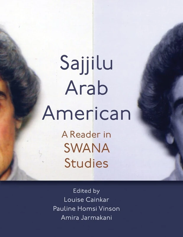 Sajjilu Arab American: A Reader in SWANA Studies (Critical Arab American Studies)