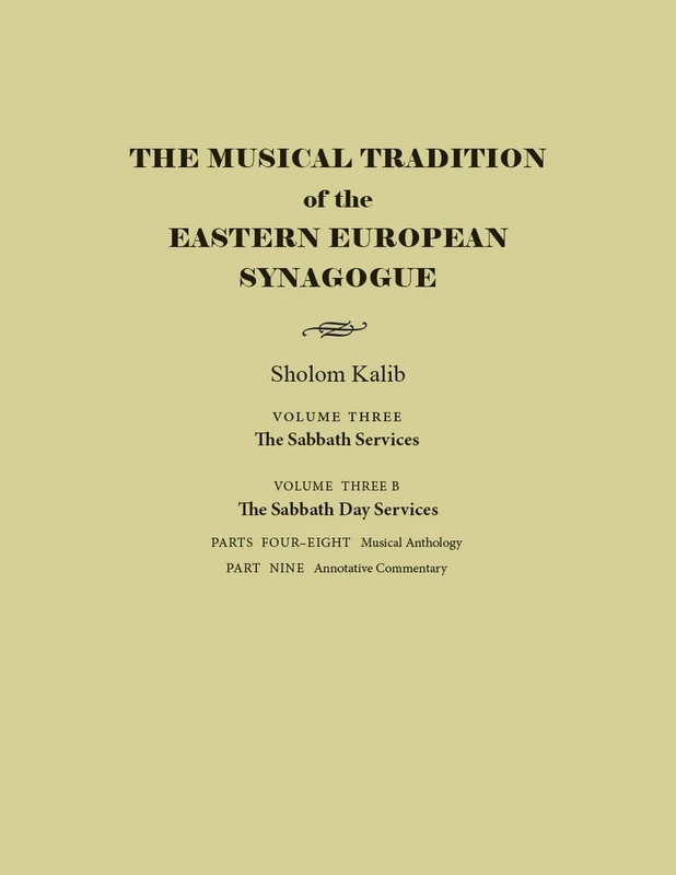The Musical Tradition of the Eastern European Synagogue: Volume 3B: the Sabbath Day Services (Judaic Traditions in Literature, Music, and Art)