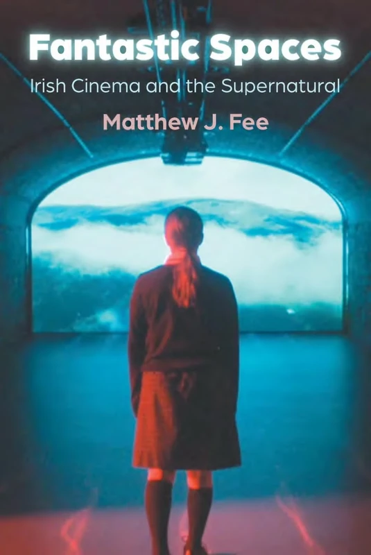 Fantastic Spaces: Irish Cinema and the Supernatural (Irish Studies) - Image 1