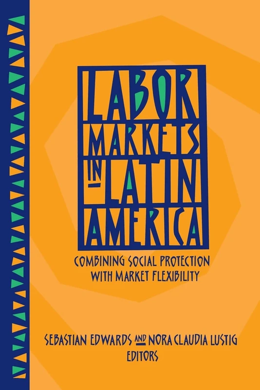 Labor Markets in Latin America: Combining Social Protection with Market Flexibility