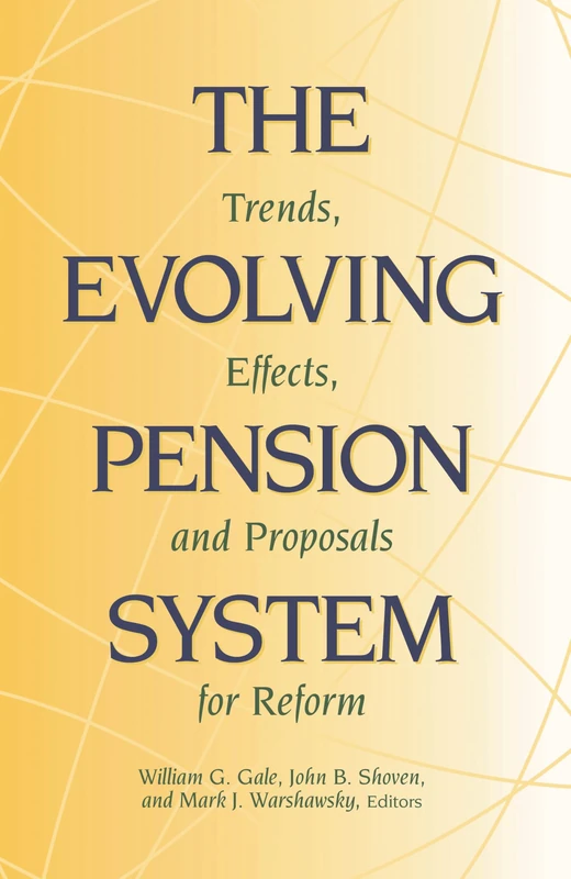 The Evolving Pension System: Trends, Efffects and Proposals for Reform