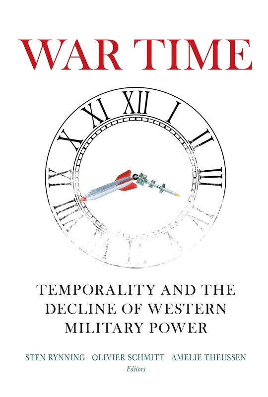 War Time: Temporality and the Decline of Western Military Power (Insights: Critical Thinking on International Affairs)