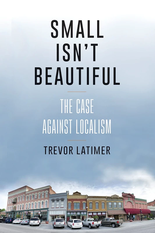Small Isn't Beautiful: The Case against Localism - Image 1
