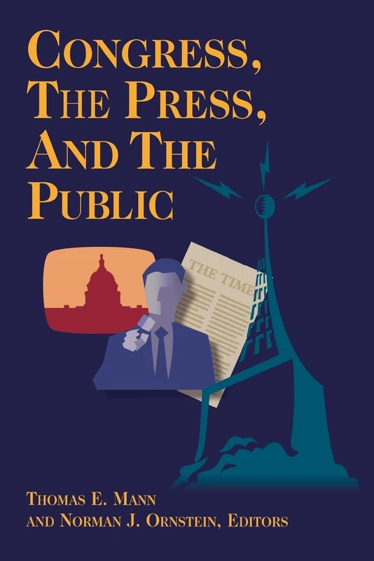 Congress, the Press and the Public (Renewing Congress Project)
