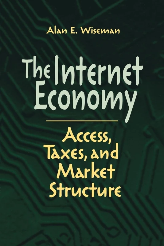 The Internet Economy: Access, Taxes, and Market Structure - Image 1